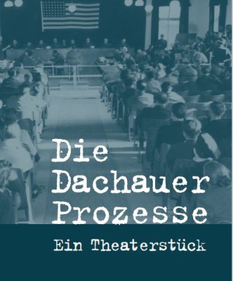 Veranstaltungshinweis: „Die Dachauer Prozesse“ - ein Theaterstück